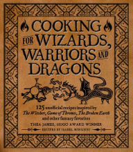 Free audiobooks in mp3 download Cooking for Wizards, Warriors and Dragons: 125 unofficial recipes inspired by The Witcher, Game of Thrones, The Broken Earth and other fantasy favorites 9781948174756 PDB FB2 PDF by 