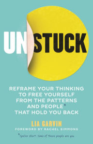 Ebook for vhdl free downloads Unstuck: Reframe your thinking to free yourself from the patterns and people that hold you back (English Edition) by Lia Garvin 9781948174886