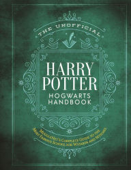 Free audiobooks download uk The Unofficial Harry Potter Hogwarts Handbook: MuggleNet's complete guide to the Wizarding World's most famous school