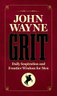 John Wayne Grit: Daily Inspiration and Frontier Wisdom for Men