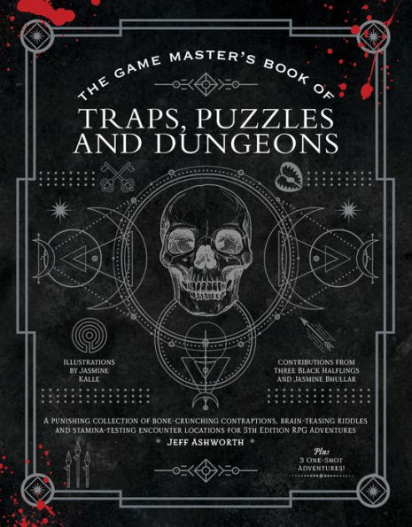 The Game Master's Book of Traps, Puzzles and Dungeons: A punishing collection of bone-crunching contraptions, brain-teasing riddles and stamina-testing encounter locations for 5th edition RPG adventures