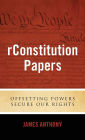 rConstitution Papers: Offsetting Powers Secure Our Rights