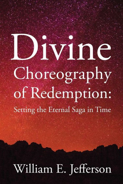 Divine Choreography of Redemption: Setting the Eternal Saga in Time