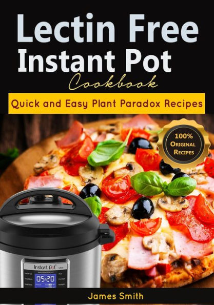 Lectin Free Instant Pot Cookbook: Quick and Easy Lectin Free Recipes Plant Paradox Cookbook