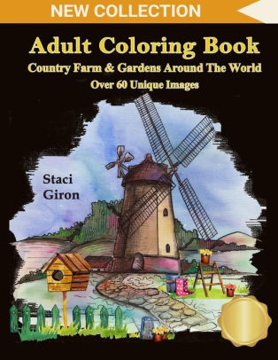 Adult Coloring Book Country Farm And Gardens Around The World Breathtaking Country Life Animals Beautiful Flowers Landscape And Nature Scenes For - 