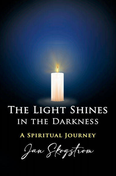The Light Shines in the Darkness: A Spiritual Journey