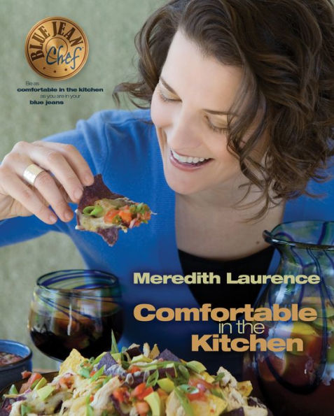 Comfortable in the Kitchen: A Blue Jean Chef Cookbook