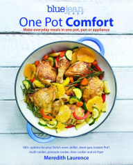 Title: One Pot Comfort: Make Everyday Meals in One Pot, Pan or Appliance, Author: Meredith Laurence