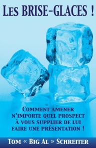 Title: Les BRISE-GLACES !: Comment Amener N'importe Quel Prospect à Vous Supplier de Lui Faire une Présentation !, Author: Tom 