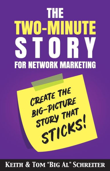 the Two-Minute Story for Network Marketing: Create Big-Picture That Sticks!