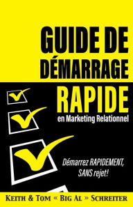 Title: Guide de démarrage rapide en Marketing relationnel: Démarrez RAPIDEMENT, SANS rejet!, Author: Keith Schreiter