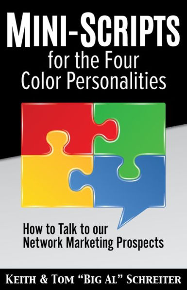 Mini-Scripts for the Four Color Personalities: How to Talk our Network Marketing Prospects