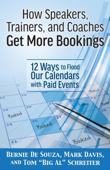 How Speakers, Trainers, and Coaches Get More Bookings: 12 Ways to Flood Our Calendars with Paid Events
