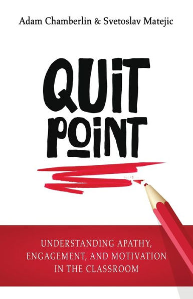 Quit Point: Understanding Apathy, Engagement, and Motivation in the Classroom