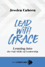 Lead with Grace: Leaning into the Soft Skills of Leadership