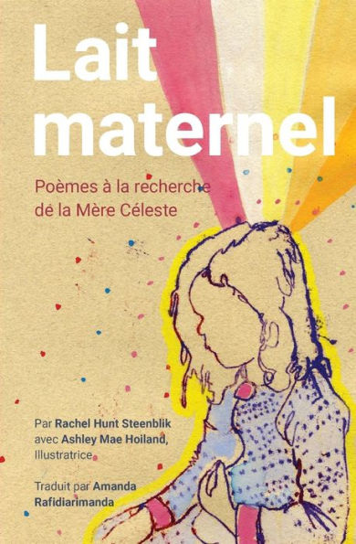 Lait Maternel: Poemes a la recherche de la Mere Celeste