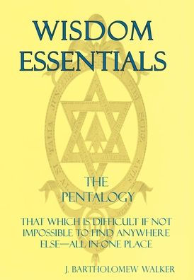 WISDOM ESSENTIALS THE PENTALOGY: THAT WHICH IS DIFFICULT IF NOT IMPOSSIBLE TO FIND ANYWHERE ELSE-ALL IN ONE PLACE