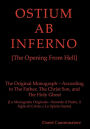 OSTIUM AB INFERNO [The Opening From Hell]: The Original Monograph - According to the Father, The Christ Son and The Holy Ghost