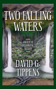 Title: Two Falling Waters, Author: David G Tippens