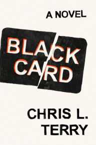 Title: Black Card: A Novel, Author: Chris L. Terry