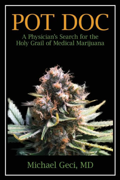 Pot Doc: A Physician's Search for the Holy Grail of Medical Marijuana