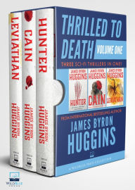 Title: Thrilled to Death Volume One: Hunter, Cain, and Leviathan, Author: James Byron Huggins