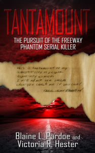 Title: Tantamount: The Pursuit of the Freeway Phantom Serial Killer, Author: Blaine L. Pardoe