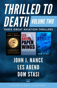 Title: Thrilled to Death Volume Two: Lookout, Paper Wings, and The Strait, Author: John J. Nance