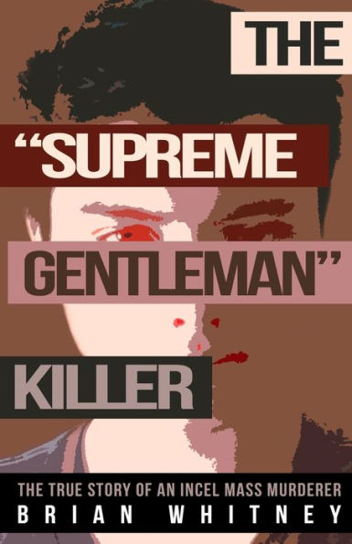 The "Supreme Gentleman" Killer: True Story Of An Incel Mass Murderer