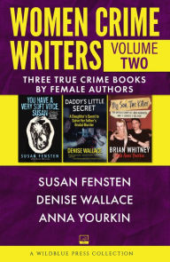 Title: Women Crime Writers Volume Two: You Have a Very Soft Voice, Susan; Daddy's Little Secret; My Son, The Killer, Author: Susan Fensten