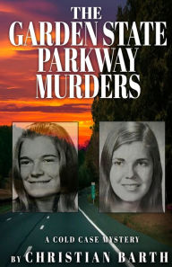 Title: The Garden State Parkway Murders: A Cold Case Mystery, Author: Christian Barth