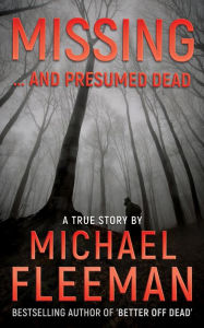 Title: Missing ... and Presumed Dead, Author: Michael Fleeman