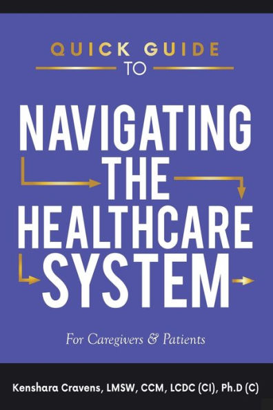 Quick Guide to Navigating the Healthcare System: For Caregivers & Patients