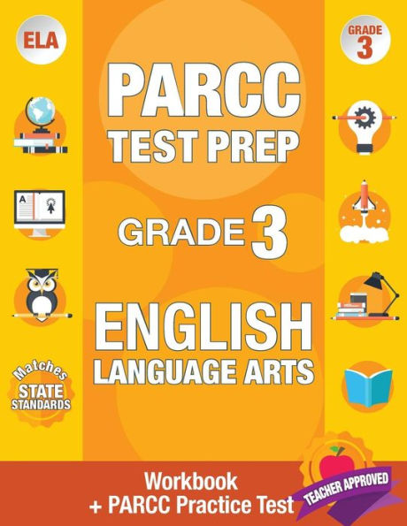 PARCC Test Prep Grade 3 English: Workbook and 1 PARCC Practice Test, Common Core Grade 3 PARCC, PARCC Test Prep Grade 3 Reading, PARCC Practice Book Grade 3, Common Core Workbooks Grade 3 ELA Authored by PARCC ELA Test Prep Team