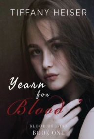 Title: Yearn for Blood, Author: Tiffany Heiser