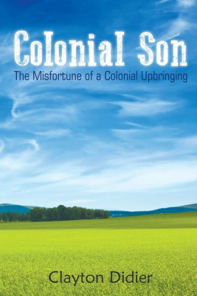 Colonial Son: The Misfortune of a Colonial Upbringing
