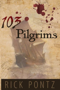 Title: 103 Pilgrims, Author: Rick Pontz