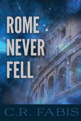 Rome Never Fell by C. R. Fabis, Paperback | Barnes & Noble®