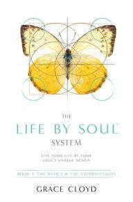 Title: The Life by SoulT System: Book 1 The Basics & The Combinations, Author: Grace Cloyd