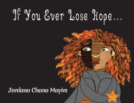 Title: If You Ever Lose Hope..., Author: Jordana Chana Mayim