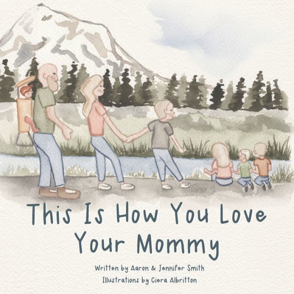 This Is How You Love Your Mommy: A Children's Book About How A Son Learns To Love Through a Father's Example