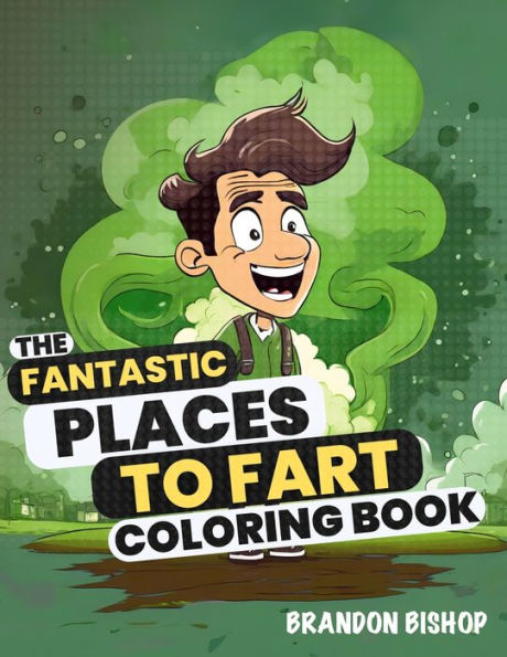 The Fantastic Places to Fart Coloring Book