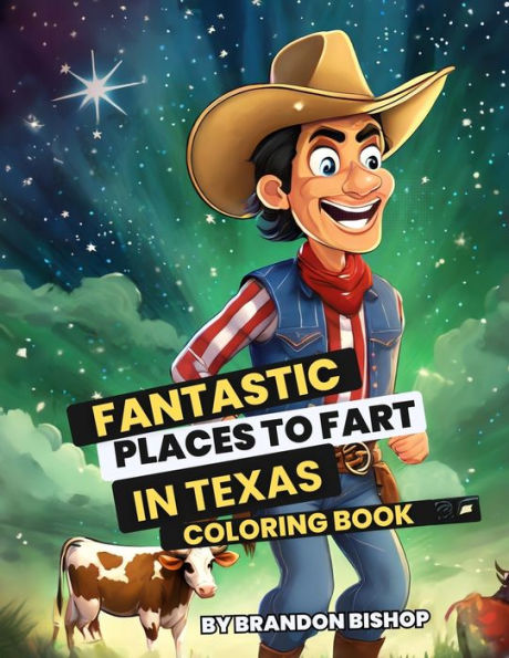 Fantastic Places to Fart in Texas Coloring Book