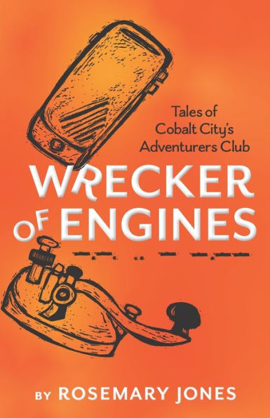 Wrecker of Engines - Tales Cobalt City's Adventurers Club