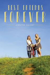Title: ﻿BFFs: Best Friends Forever, Author: Jennifer Calvert