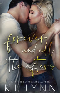 Title: Forever and All the Afters, Author: K I Lynn