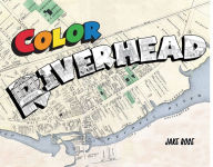 Title: Color Riverhead, Author: Jake Rose