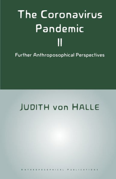 The Coronavirus Pandemic II: Further Anthroposophical Perspectives