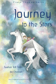 Title: Journey to the Stars: Twelve Tall Tales for Children, Author: Frank Thomas Smith