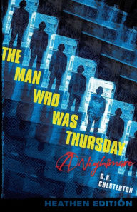 Title: The Man Who Was Thursday: A Nightmare (Heathen Edition), Author: G. K. Chesterton